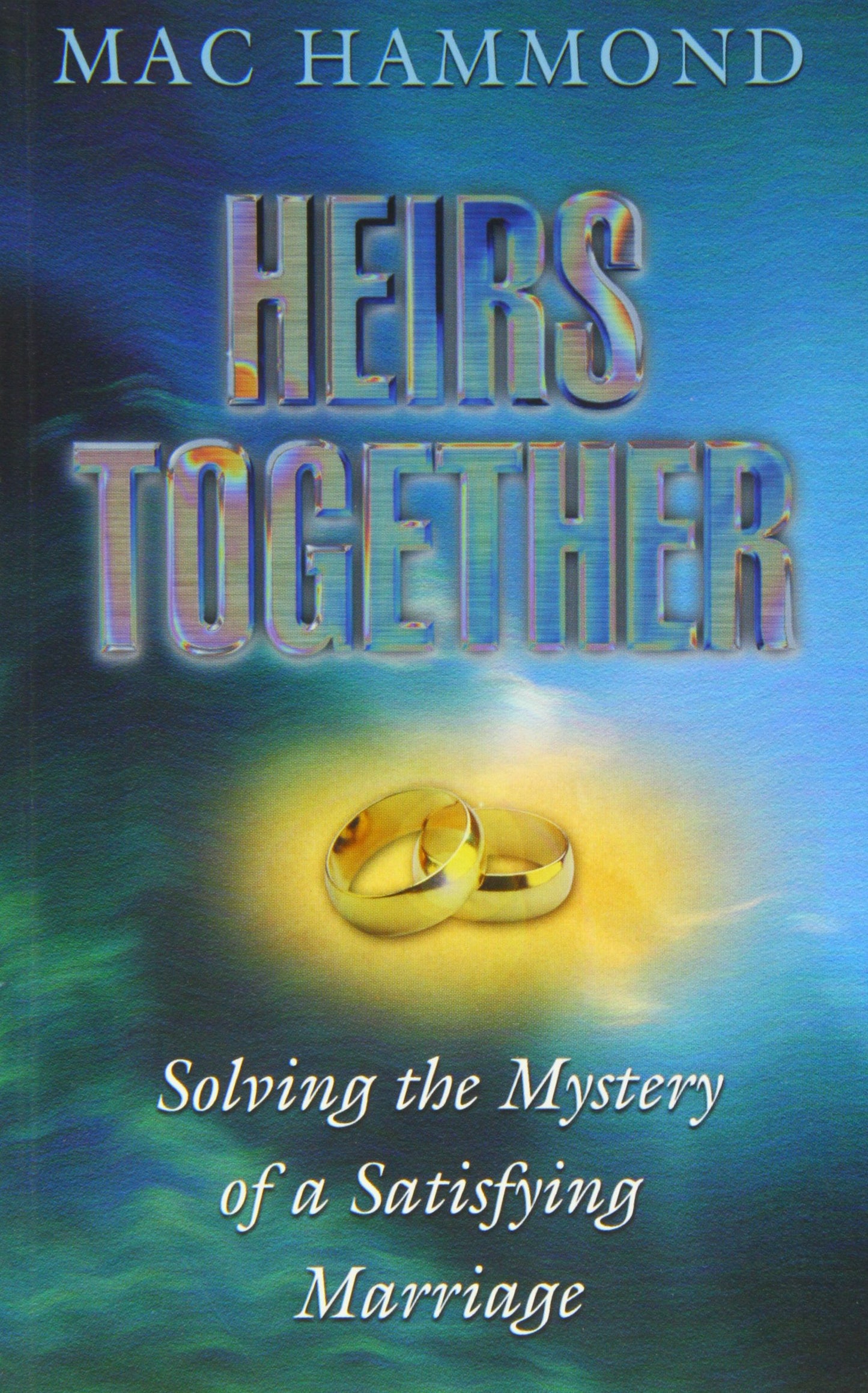 Heirs Together; Solving the Mystery of a Satisfying Marriage
