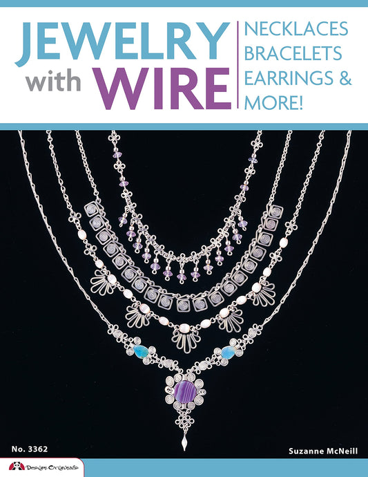 Jewelry with Wire: Necklaces, Bracelets, Earrings & More! (Design Originals) 54 Beautiful Projects Using Easy-to-Find 20-Gauge Silver Wire, Beads, and Stones, with Step-by-Step Techniques and Photos - 8108