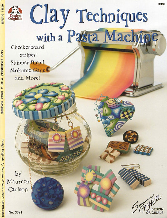 Clay Techniques with a Pasta Machine: Checkerboard, Stripes, Skinner Blend, Mokume Gane, and More (Design Originals) Inspiring Ideas for Working with Polymer Clay, plus Color and Pattern Variations