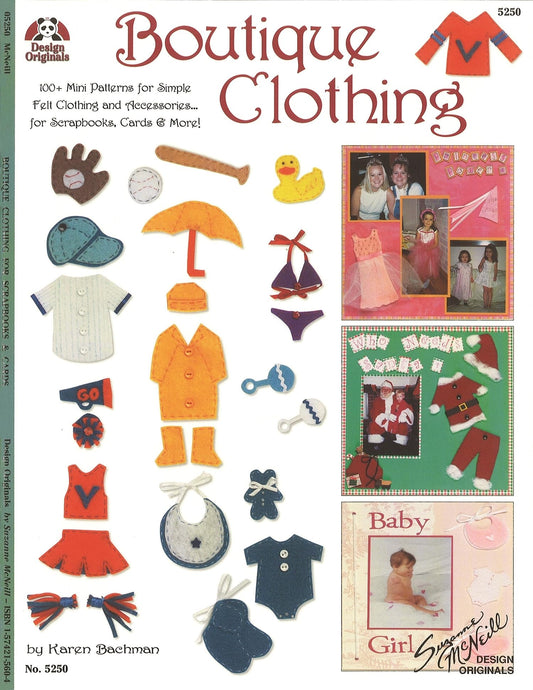 Boutique Clothing: 100+ Mini Patterns for Simple Felt Clothing and Accessories for Scrapbooks, Cards & More! (Design Originals) Little Outfits for Scrapbooking Embellishments, from Sports to Holidays