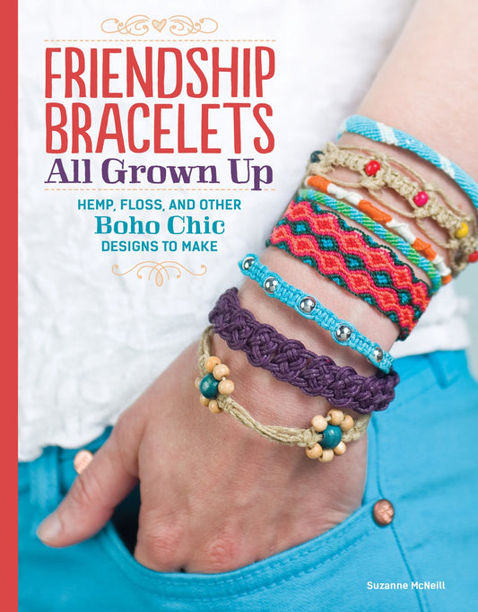 Friendship Bracelets All Grown Up: Hemp, Floss, and Other Boho Chic Designs to Make (Design Originals) 30 Stylish Designs, Easy Techniques, and Step-by-Step Instructions for Intricate Knotwork - 5303