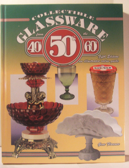 Collectible Glassware from the 40s 50s 60s: An Illustrated Value Guide (5th ed)