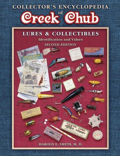 Collector's Encyclopedia of Creek Chub: Lures & Collectibles : Identification and Values