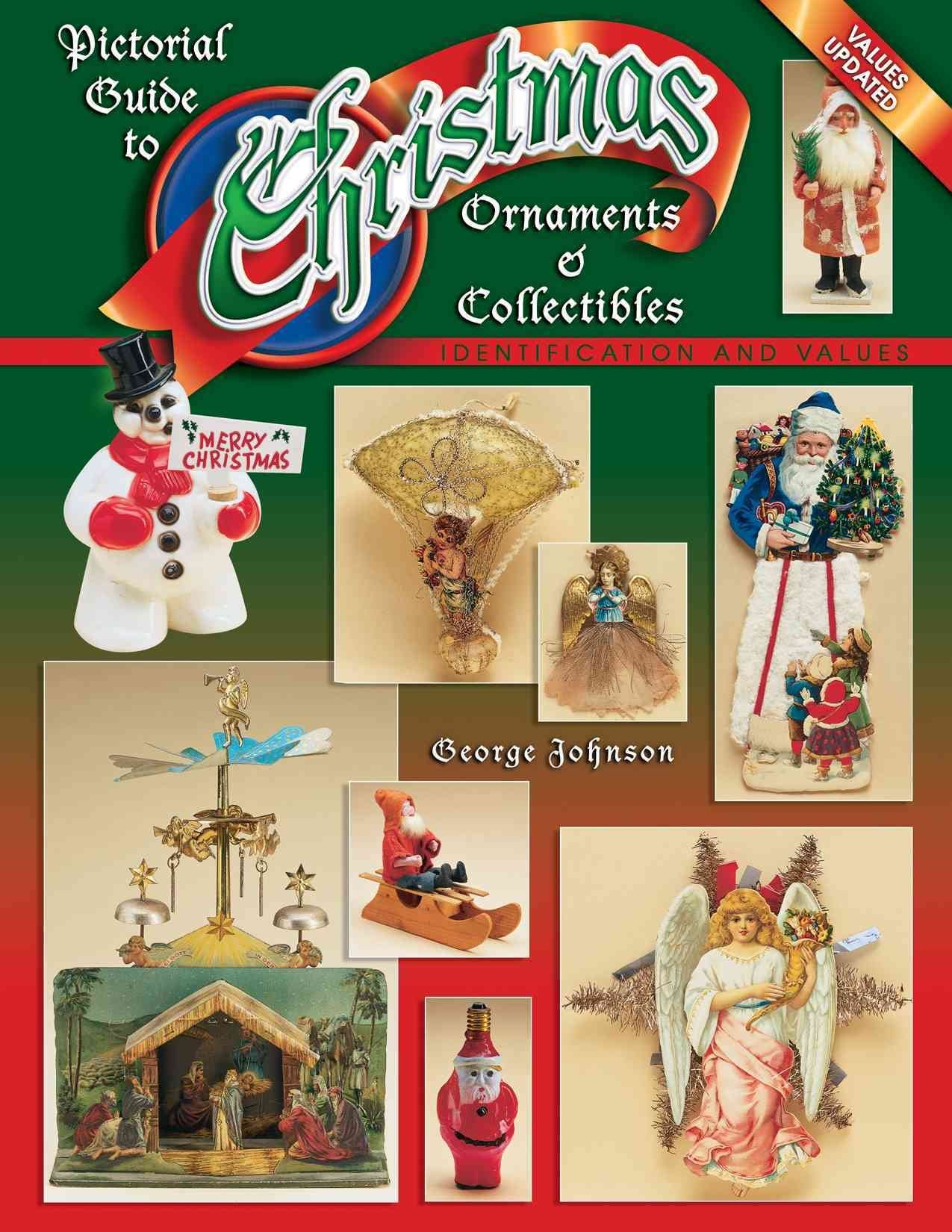 Pictorial Guide To Christmas Ornaments & Collectibles, Identification and Values
