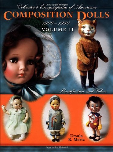 Collector's Encyclopedia of American Composition Dolls 1900 - 1950, Vol. 2: Identification and Values