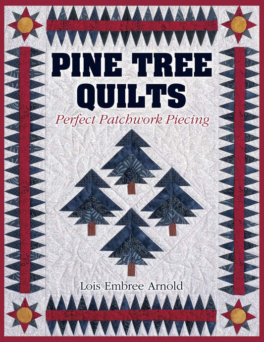 Pine Tree Quilts: Perfect Patchwork Piecing - 7237