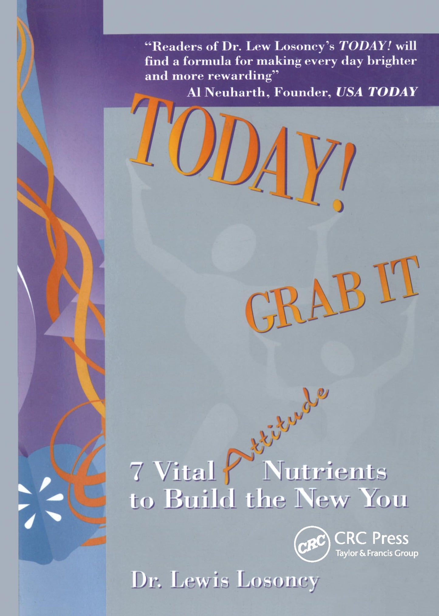 Today! Grab It: 7 Vital Attitude Nutrients to Build the New You