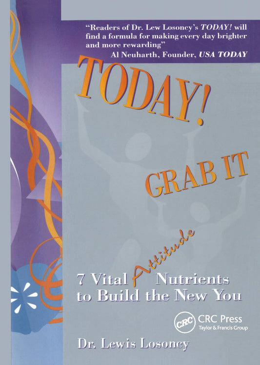 Today! Grab It: 7 Vital Attitude Nutrients to Build the New You