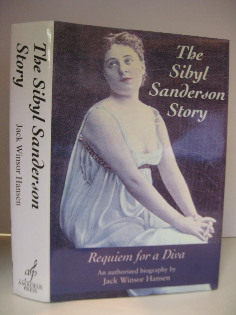 The Sibyl Sanderson Story: Requiem for a Diva (Opera Biography)