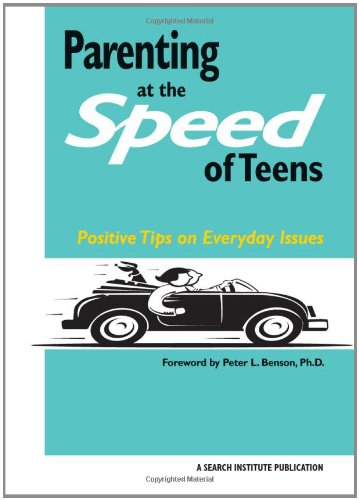 Parenting at the Speed of Teens: Positive Tips on Everyday Issues