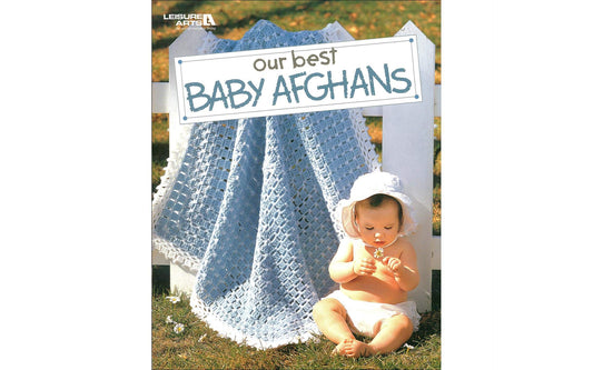 Our Best Baby Afghans-54 Baby Blankets in a Variety of Crochet Styles and Colors, Includes Easy Step-by-Step Instructions and Radiant Full-Color Photography - 1699
