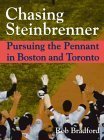 Chasing Steinbrenner: Pursuing the Pennant in Boston and Toronto