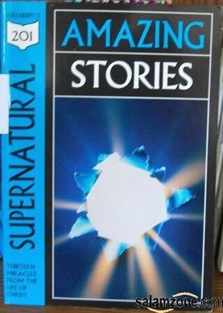 Supernatural : Amazing Stories, Studies from the Miracles of Christ