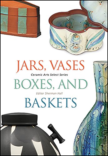 Jars, Vases, Boxes, and Baskets (Ceramic Arts Select)