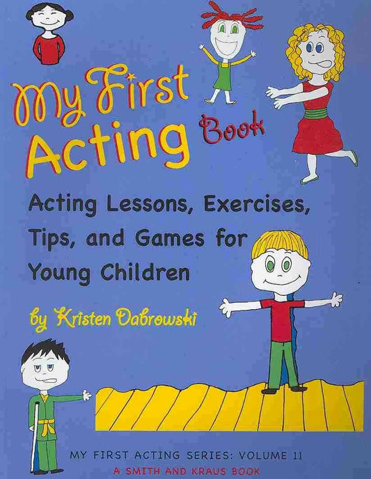 My First Acting Book: Acting Lessons, Exercises, Tips, and Games for Young Children - 5016