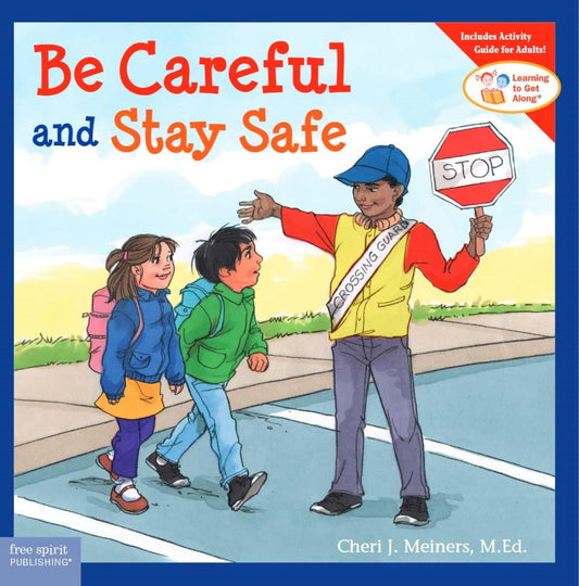 Be Careful and Stay Safe (Learning to Get Along®) - 3109