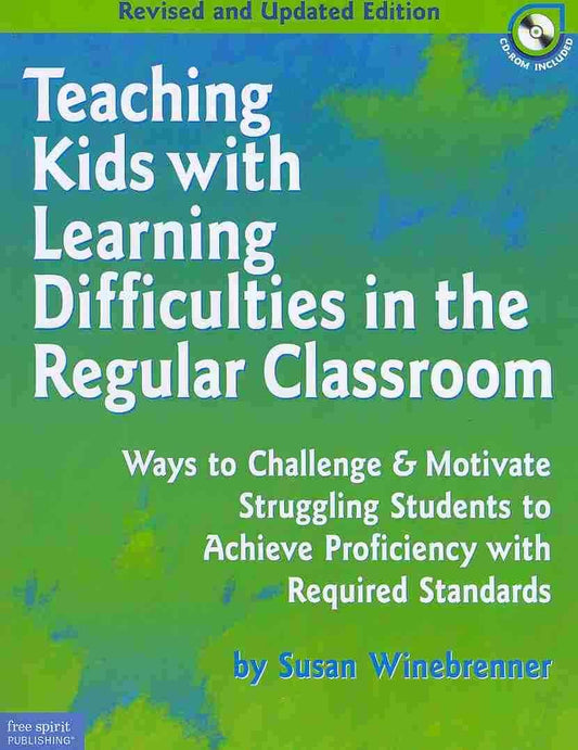 Teaching Kids with Learning Difficulties in the Regular Classroom: Ways to Challenge & Motivate Struggling Students to Achieve Proficiency with Required Standards