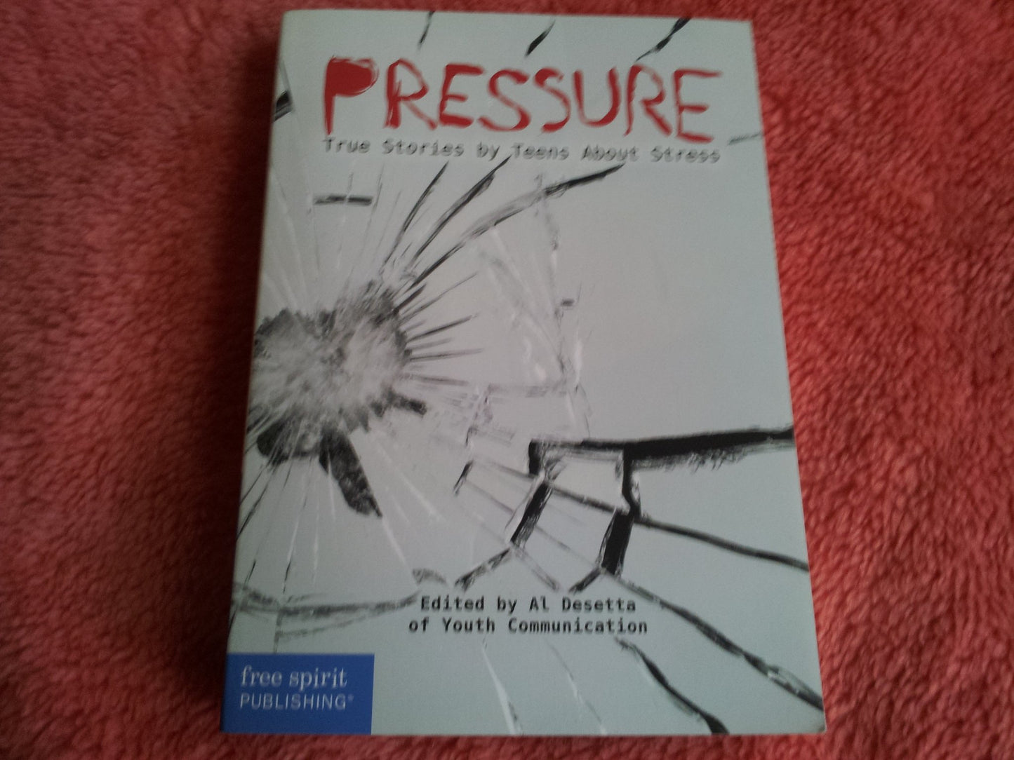 Pressure: True Stories by Teens About Stress (Real Teen Voices Series) - 4391