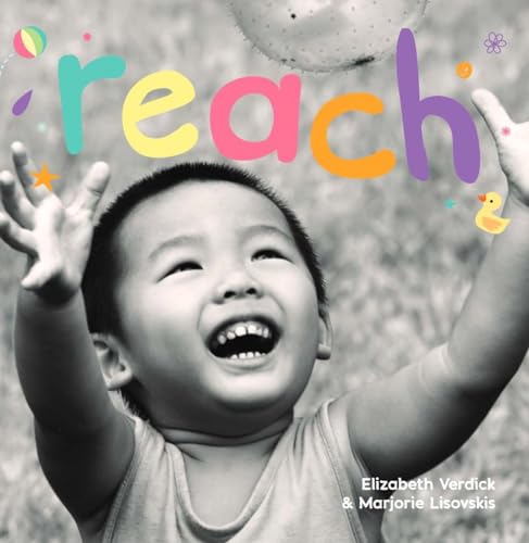 Reach: A board book about curiosity (Happy Healthy Baby® Board Books)