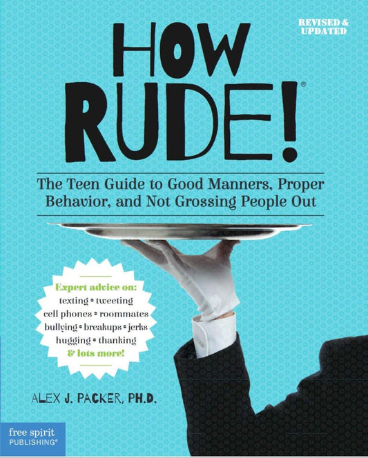 How Rude!: The Teen Guide to Good Manners, Proper Behavior, and Not Grossing People Out - 6024