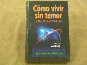 Comó Vivir Sin Temor En El Tercer Milenio: Profecías Apocalípticas que afectarán su vida