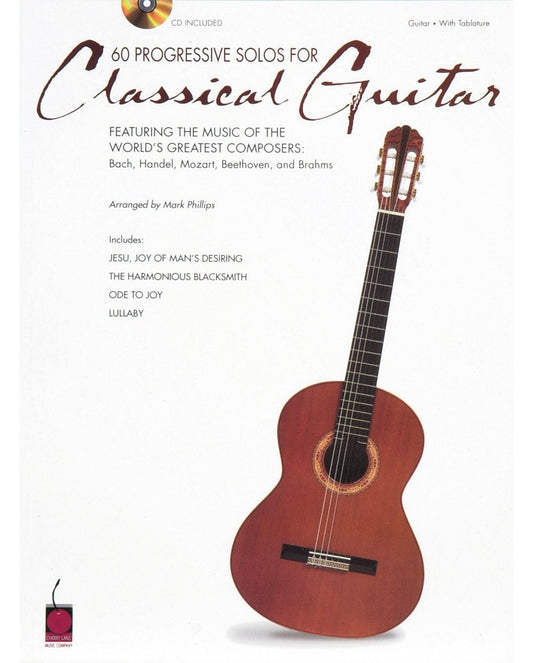 60 Progressive Solos for Classical Guitar: Featuring the Music of the World's Greatest Composers: Bach, Handel, Mozart, Beethoven & Brahms - 1660