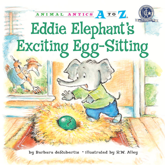 Eddie Elephant's Exciting Egg-Sitting (Animal Antics A to Z)