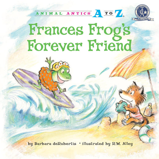 Frances Frog's Forever Friend (Animal Antics A to Z)