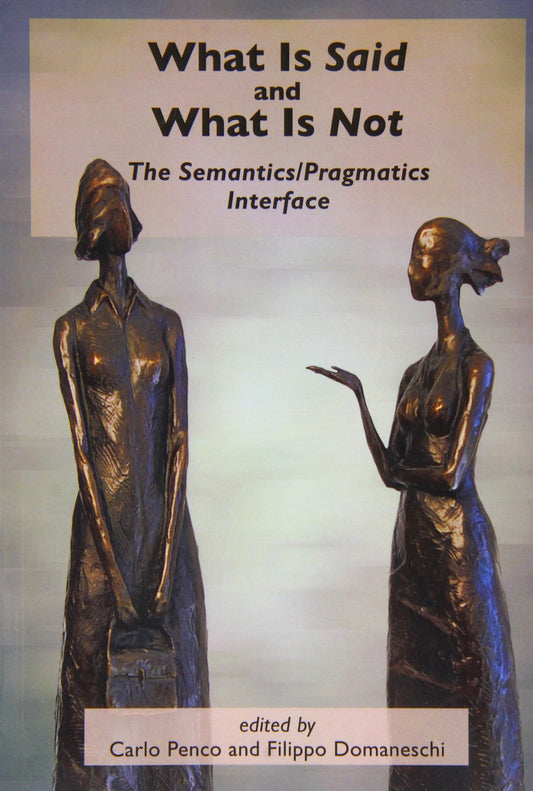 What Is Said and What Is Not: The Semantics/Pragmatics Interface (Lecture Notes) - 8659
