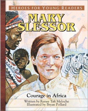 Mary Slessor Courage in Africa (Heroes for Young Readers)