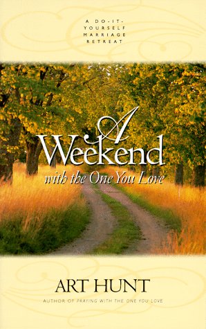 A Weekend with the One You Love: A Do-It-Yourself Marriage Retreat - 5857