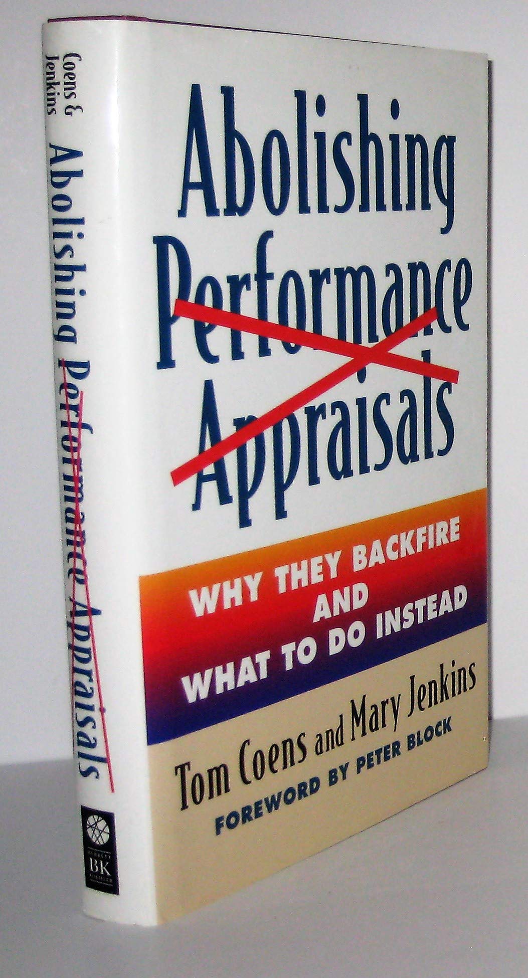 Abolishing Performance Appraisals: Why They Backfire and What to Do Instead