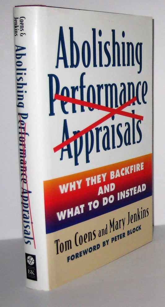 Abolishing Performance Appraisals: Why They Backfire and What to Do Instead