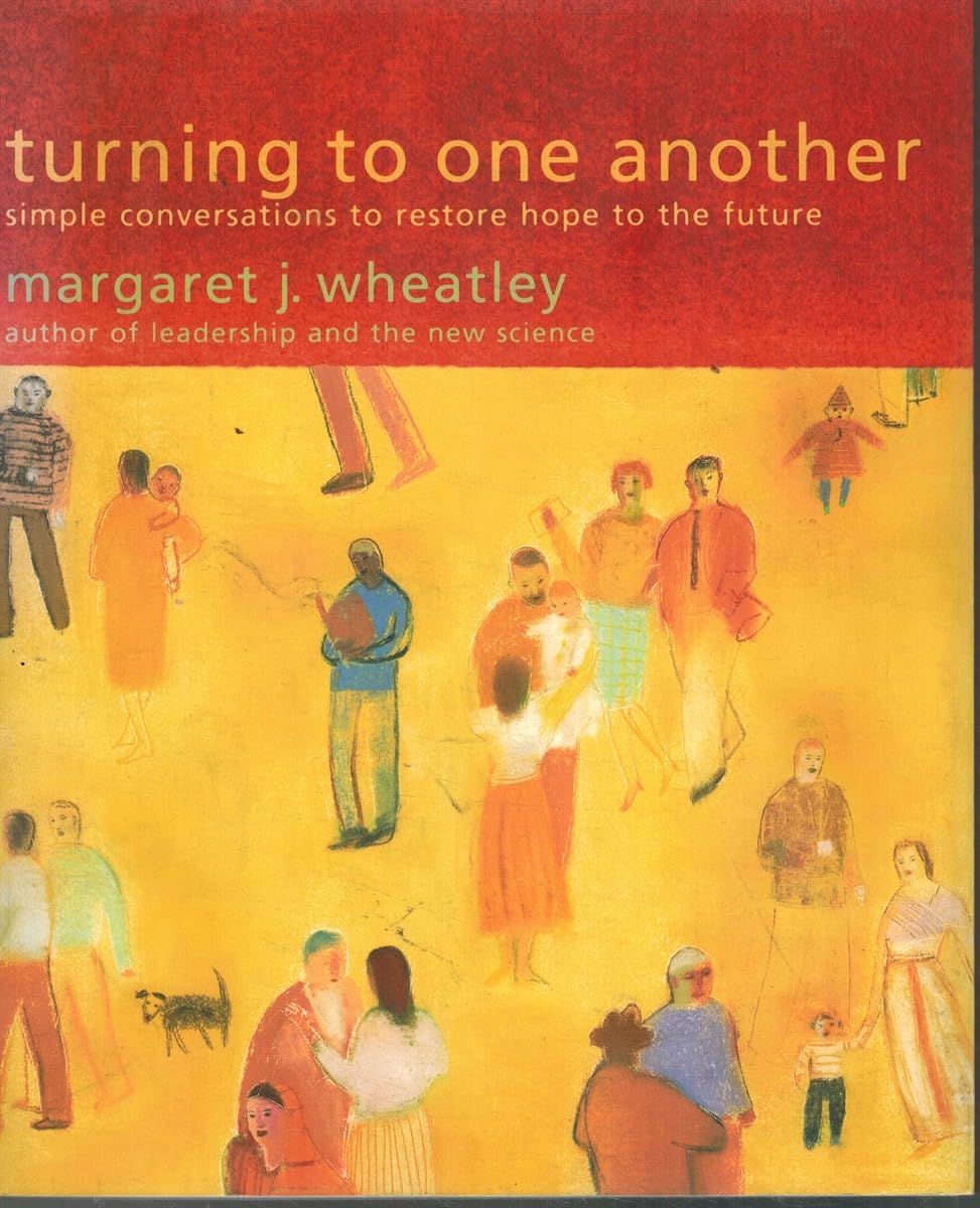 Turning to One Another: Simple Conversations to Restore Hope to the Future