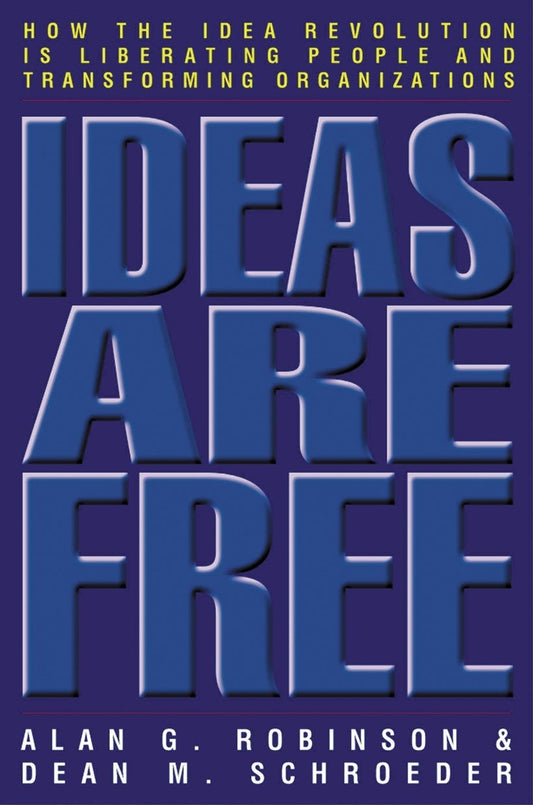 Ideas Are Free: How the Idea Revolution Is Liberating People and Transforming Organizations - 3794