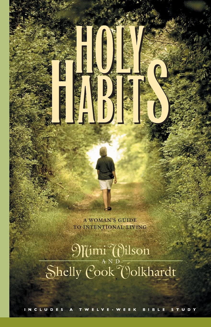 Holy Habits: A Woman's Guide to Intentional Living (Spiritual Formation Study Guides)