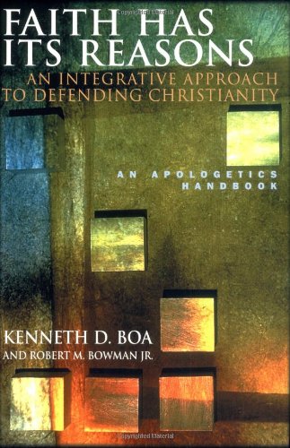 Faith Has Its Reasons : An Integrative Approach to Defending Christianity - 9722