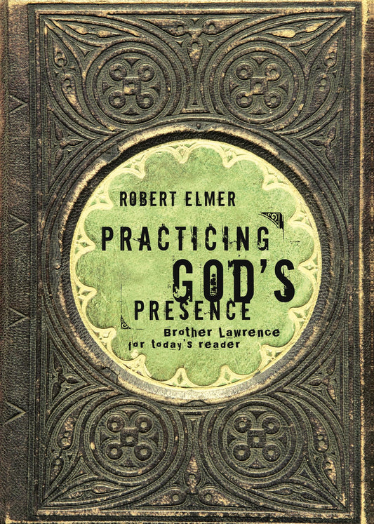 Practicing God's Presence: Brother Lawrence for Today's Reader - 662