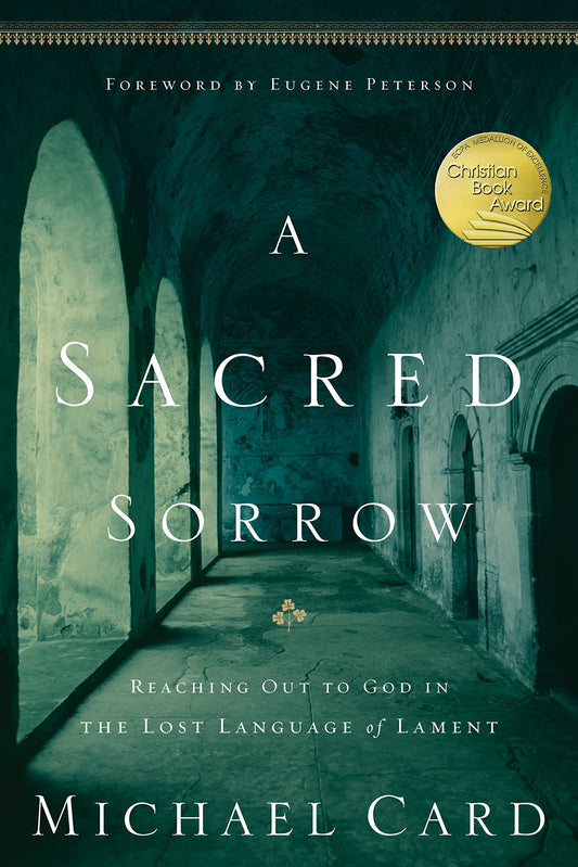 A Sacred Sorrow: Reaching Out to God in the Lost Language of Lament (Quiet Times for the Heart) - 5658