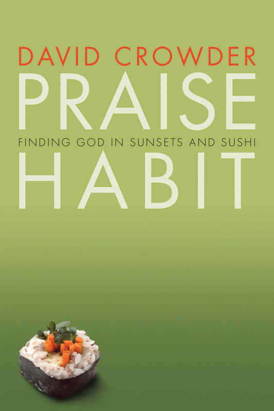 Praise Habit: Finding God in Sunsets and Sushi (Experiencing God)