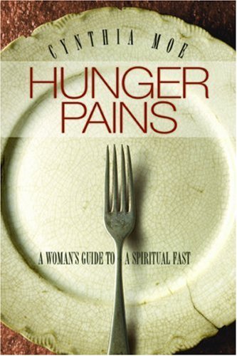 Hunger Pains: A Woman's Guide to a Spiritual Fast