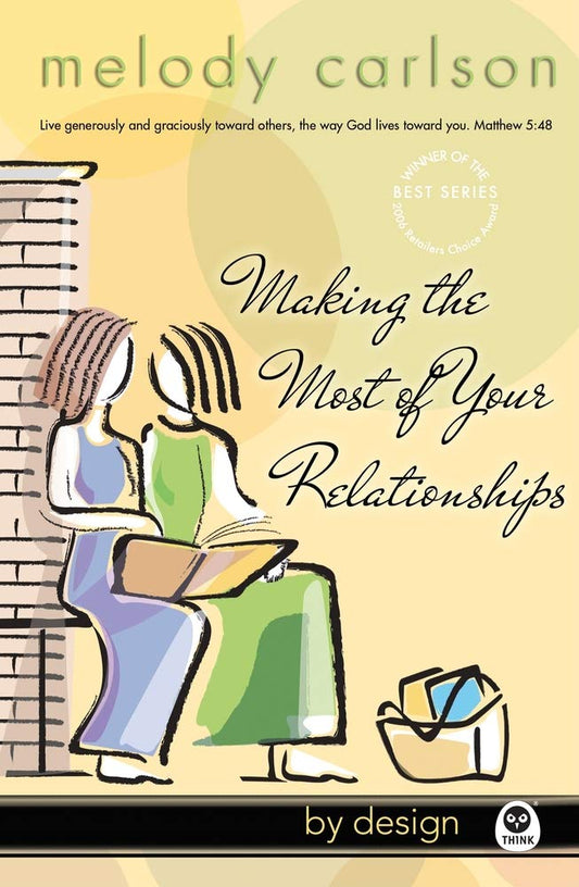 Making the Most of Your Relationships (By Design Series, Book 3)