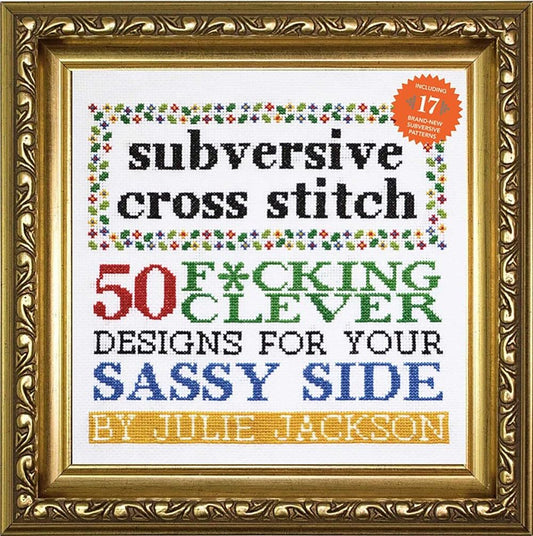 Subversive Cross Stitch: 50 F*cking Clever Designs for Your Sassy Side - 7370