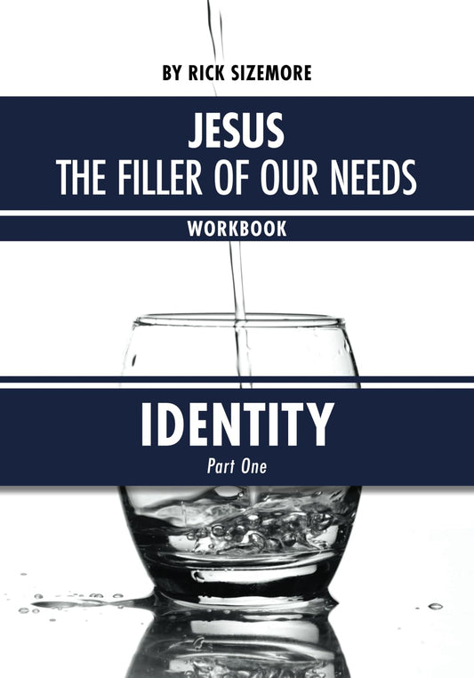 Jesus, The Filler of Our Needs: Identity, Part One - 3440