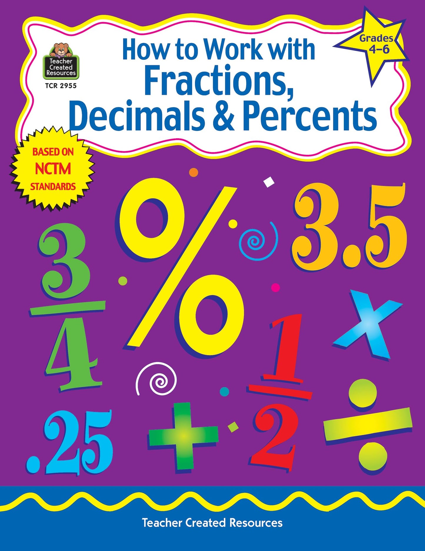 How to Work with Fractions, Decimals & Percents, Grades 4–6 from Teacher Created Resources