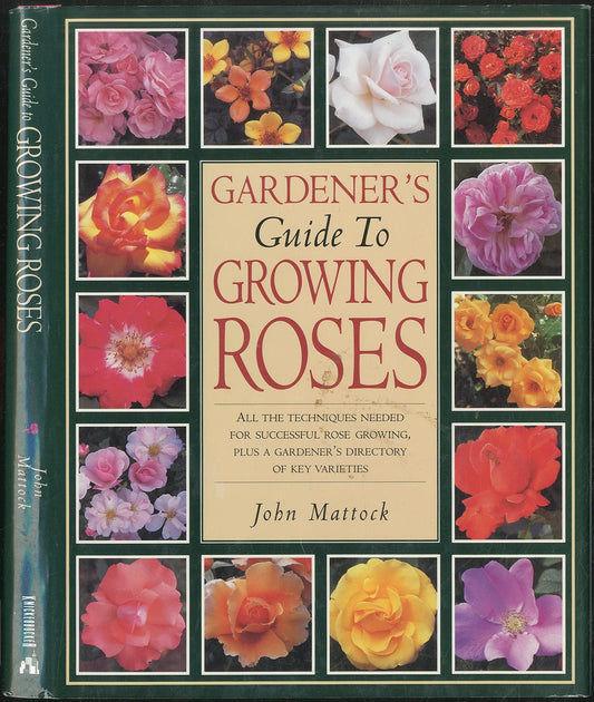 Reader's Digest Gardener's Guide to Growing Roses: All the Techniques Needed for Successful Rose-Growing, Plus a Gardener's Directory of Key Varieties