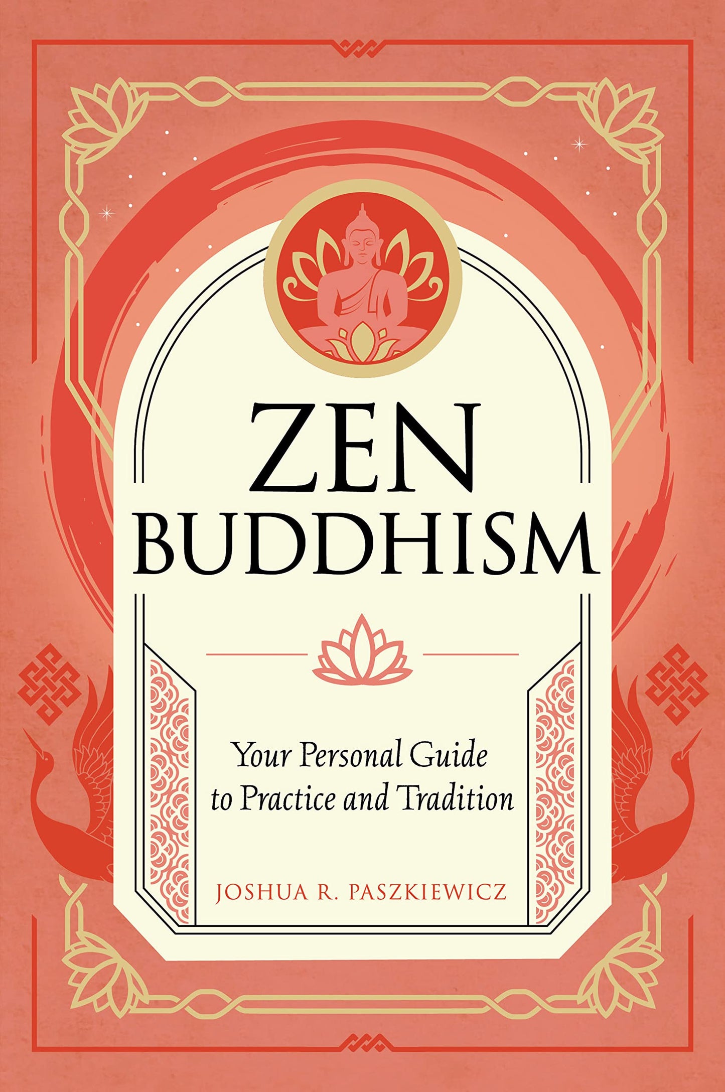 Zen Buddhism: Your Personal Guide to Practice and Tradition (Volume 4) (Mystic Traditions, 1)