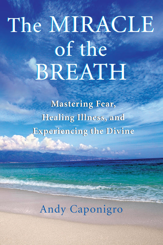 The Miracle of the Breath: Mastering Fear, Healing Illness, and Experiencing the Divine - 2508