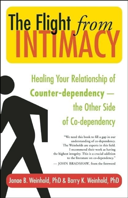 The Flight from Intimacy: Healing Your Relationship of Counter-dependence The Other Side of Co-dependency - 3576