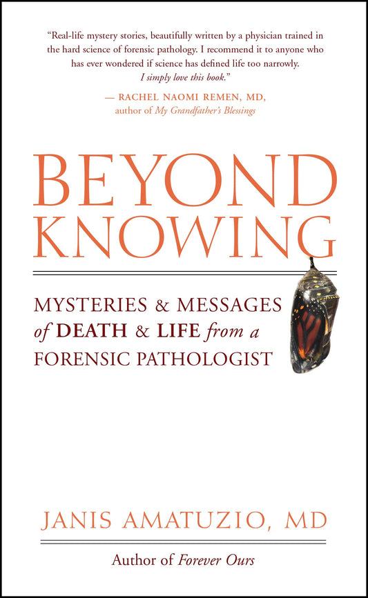 Beyond Knowing: Mysteries and Messages of Death and Life from a Forensic Pathologist - 3467